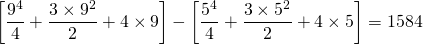\begin{equation*} \left[\frac{9^4}{4}+\frac{3\times9^2}{2}+4\times9\right]-\left[\frac{5^4}{4}+\frac{3\times5^2}{2}+4\times5\right] = 1584 \end{equation*}